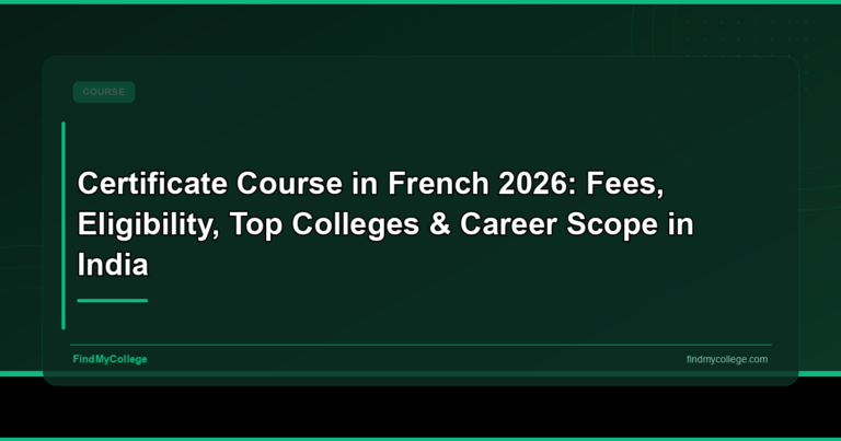 Certificate Course in French 2026: Fees, Eligibility, Top Colleges & Career Scope in India