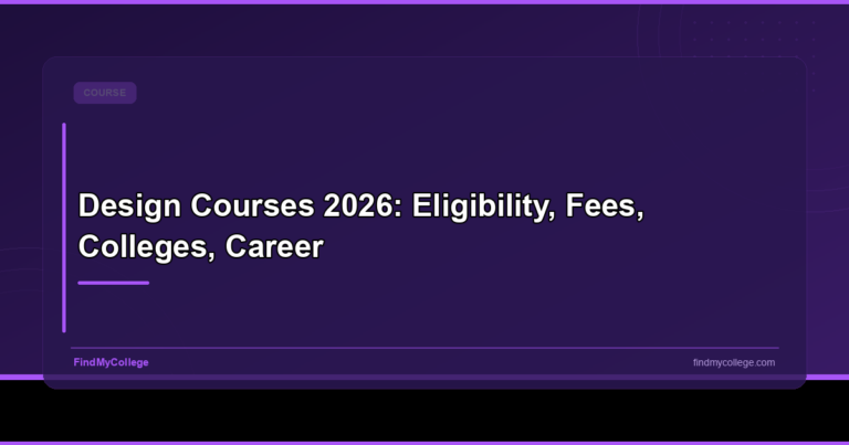 Design Courses 2026: Eligibility, Fees, Colleges, Career