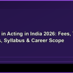 Diploma in Acting in India 2026: Fees, Top Colleges, Syllabus & Career Scope