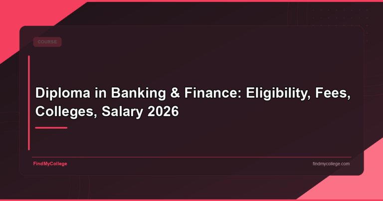 Diploma in Banking & Finance: Eligibility, Fees, Colleges, Salary 2026
