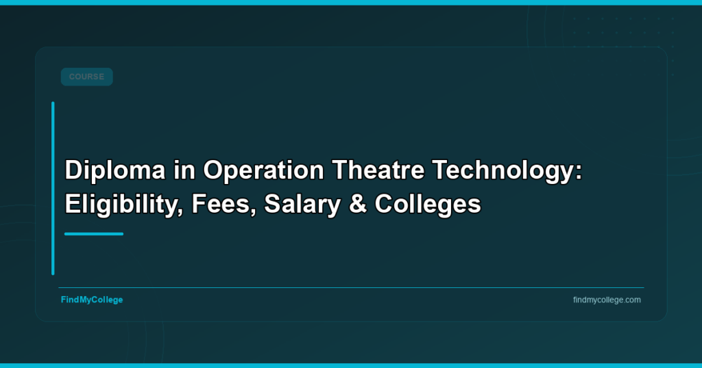 Diploma in Operation Theatre Technology: Eligibility, Fees, Salary & Colleges
