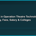 Diploma in Operation Theatre Technology: Eligibility, Fees, Salary & Colleges
