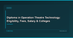 Diploma in Operation Theatre Technology: Course Details, Colleges, Fees, Syllabus, and Career Opportunities in India