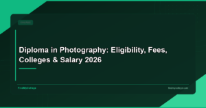 Diploma in Photography: Course Details, Colleges, Fees, and Career Opportunities in India