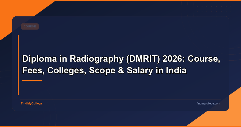 Diploma in Radiography (DMRIT) 2026: Course, Fees, Colleges, Scope & Salary in India