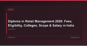 Diploma in Retail Management 2026: Fees, Eligibility, Colleges, Scope & Salary in India