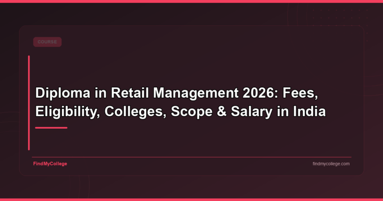 Diploma in Retail Management 2026: Fees, Eligibility, Colleges, Scope & Salary in India