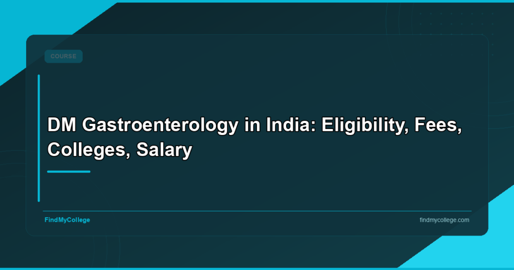 DM Gastroenterology in India: Eligibility, Fees, Colleges, Salary