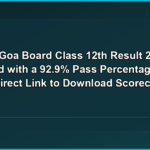 GBHSE Goa Board Class 12th result 2026 released with a 92.9% pass percentage: Check direct link to download scorecards here