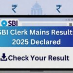 SBI Clerk Mains 2025 Result Declared, Merit List PDF Available on Official Portal