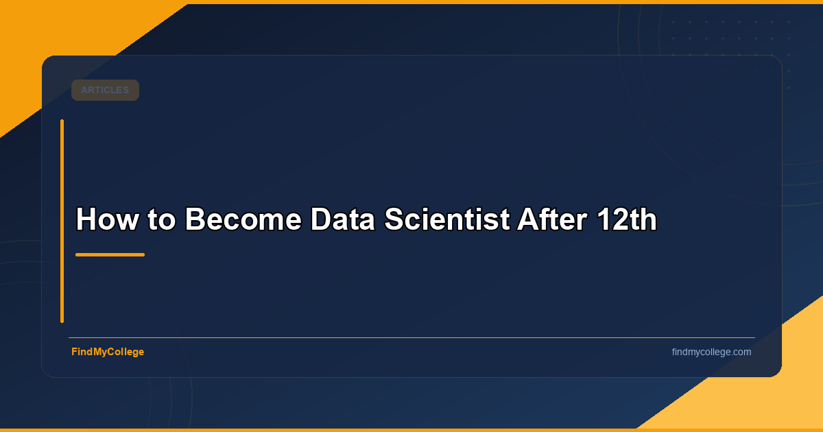 How to Become Data Scientist After 12th - FindMyCollege