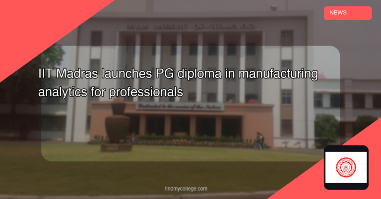 IIT Madras launches PG diploma in manufacturing analytics for professionals