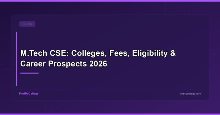 M.Tech CSE: Colleges, Fees, Eligibility & Career Prospects 2026