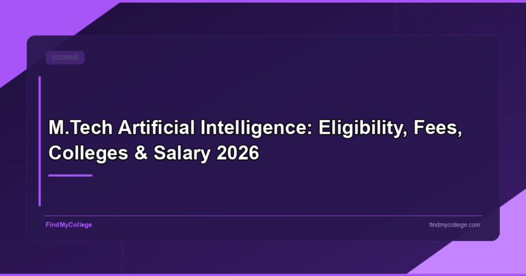 M.Tech Artificial Intelligence: Eligibility, Fees, Colleges & Salary 2026