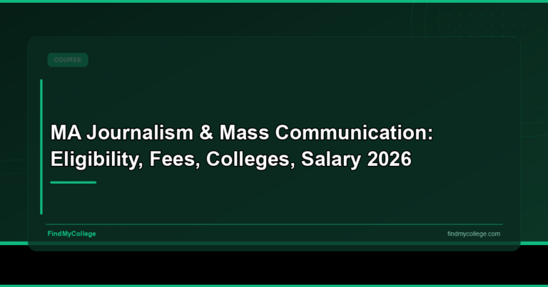 MA Journalism & Mass Communication: Eligibility, Fees, Colleges, Salary 2026