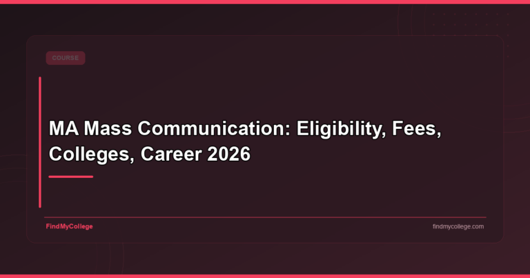 MA Mass Communication: Eligibility, Fees, Colleges, Career 2026