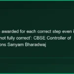 ‘Marks are awarded for each correct step even if the final answer is not fully correct’: CBSE Controller of Examinations Sanyam Bharadwaj