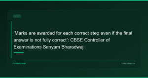 ‘Marks are awarded for each correct step even if the final answer is not fully correct’: CBSE Controller of Examinations Sanyam Bharadwaj - featured image