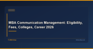 MBA Communication Management: Eligibility, Fees, Colleges, Career 2026