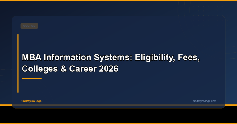 MBA Information Systems: Eligibility, Fees, Colleges & Career 2026