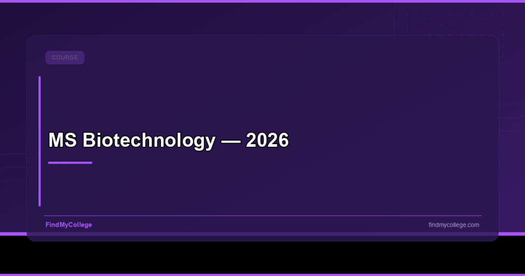MS Biotechnology: Eligibility, Colleges, Fees & Career 2026