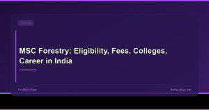 MSC Forestry: Eligibility, Fees, Colleges, Career in India