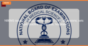 NBEMS issues OPJR guidelines for 2025 DNB admissions; sets April deadline for trainees, hospitals - featured image