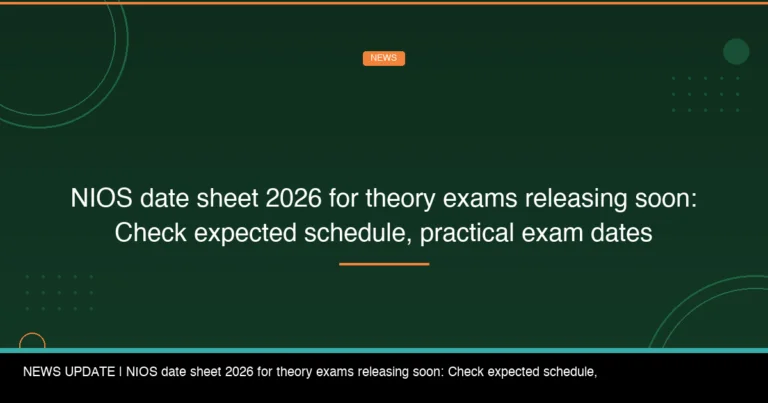 NIOS date sheet 2026 for theory exams releasing soon: Check expected schedule, practical exam dates