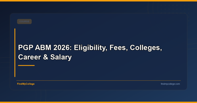 PGP ABM 2026: Eligibility, Fees, Colleges, Career & Salary