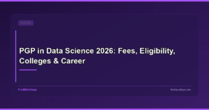 PGP in Data Science 2026: Fees, Eligibility, Colleges & Career