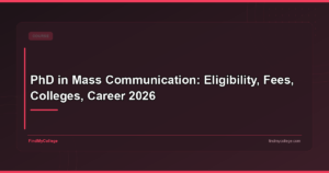 PhD in Mass Communication: Eligibility, Fees, Colleges, Career 2026