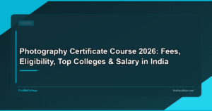 Photography Certificate Course 2026: Fees, Eligibility, Top Colleges & Salary in India
