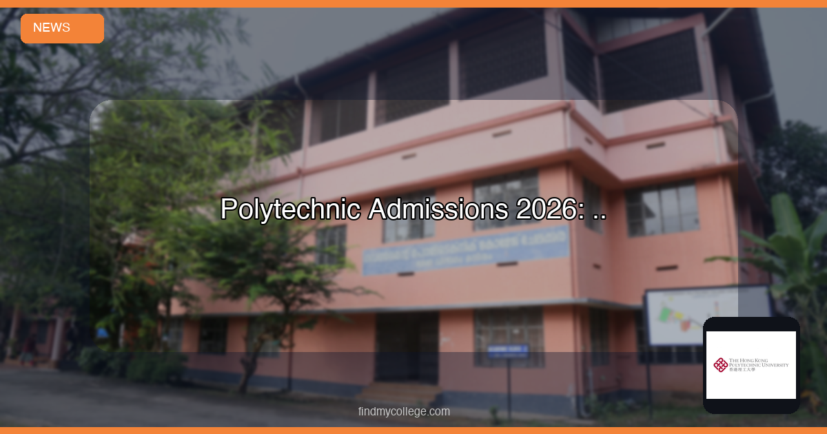 Polytechnic Admissions 2026: పాలిటెక్నిక్ కోర్సుల ప్రవేశానికి దరఖాస్తుల స్వీకరణ.. ఫుల్ డీటెయిల్స్ - FindMyCollege