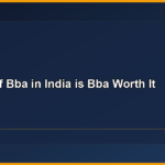 Scope of BBA in India is BBA Worth It