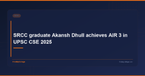 SRCC Graduate Akansh Dhull Achieves AIR 3 in UPSC CSE 2025