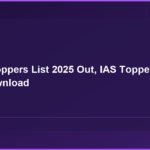 UPSC Toppers List 2025 Out, IAS Toppers Marks PDF Download