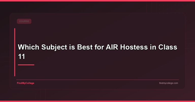 Which Subject is Best for AIR Hostess in Class 11? Here’s How to Decide