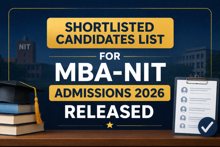 List of Shortlisted Candidates for MBA-NIT Admissions 2026 Released