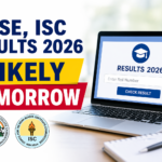 ICSE, ISC Results 2026 Likely Tomorrow: CISCE Class 10, 12 Results Expected at results.cisce.org