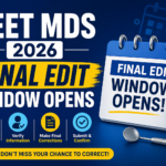 NEET MDS 2026 Final Edit Window Opens