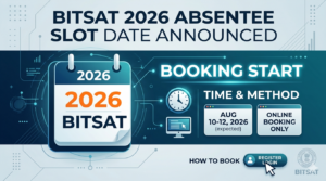 BITSAT 2026 Absentee Slot Date Announced