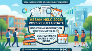 SEBA Assam HSLC Result 2026: Rechecking Registration Begins April 13; Compartment Exam Details Inside