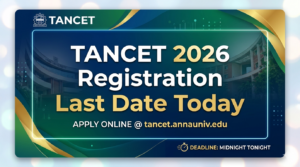 TANCET 2026 Registration Last Date Today: Apply Now at tancet.annauniv.edu