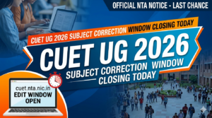 CUET UG 2026 Subject Correction Window Closing Today: Final Chance to Edit at cuet.nta.nic.in