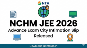 NCHM JEE 2026 Exam City Intimation Slip Released