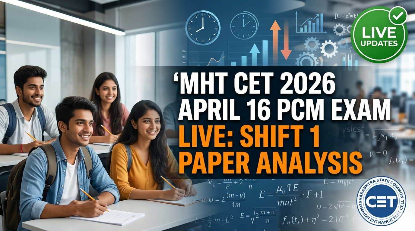 MHT CET 2026 April 16 PCM Exam Live: Shift 1 Paper Analysis