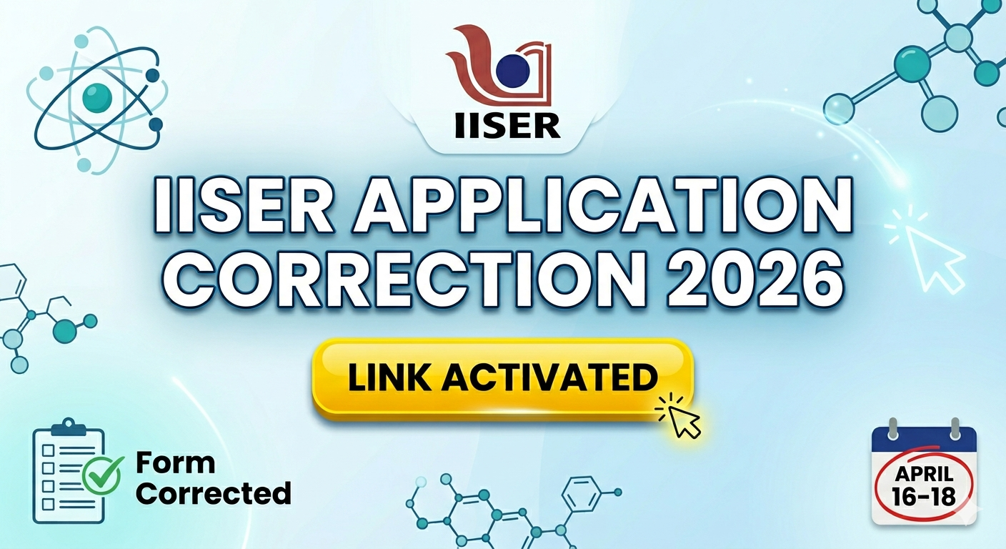 IISER Application Correction 2026 Link Activated