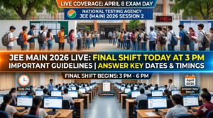 JEE Main 2026 April 8 Session 2 Live Updates