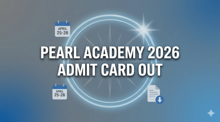 Pearl Academy 2026 Admit Card Out