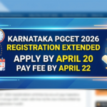 Karnataka PGCET 2026 Registration Extended: You Now Have Until April 20 to Apply